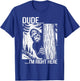 Dude I'm Right Here Funny Yeti Big Foot Introvert Sasquatch T-Shirt - T-Shirt | Royal