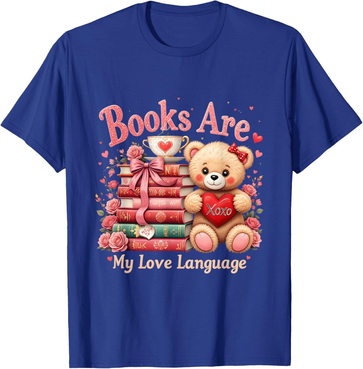Books Are My Love Language Teddy Bear Book Lovers Valentine T-Shirt - T-Shirt | Royal