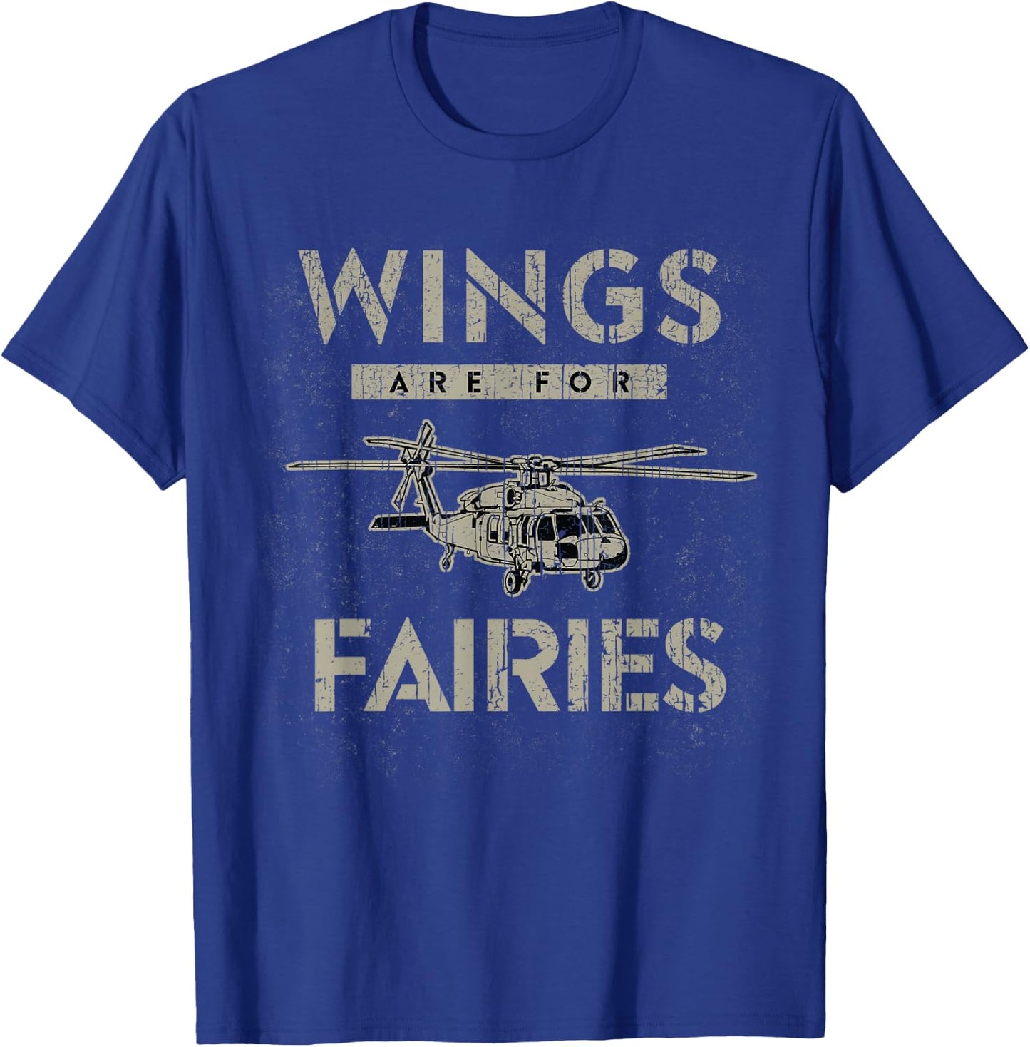 Military Helicopter Shirt Funny UH-60 Wings Are For Fairies T-Shirt - T-Shirt | Royal