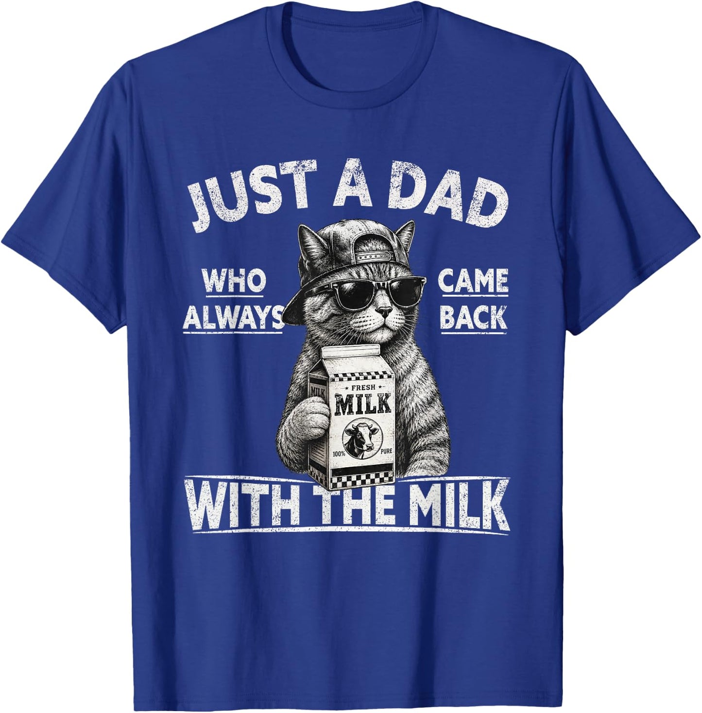 Just A Dad Who Always Came Back with The Milk, Cat Papa T-Shirt - T-Shirt | Royal