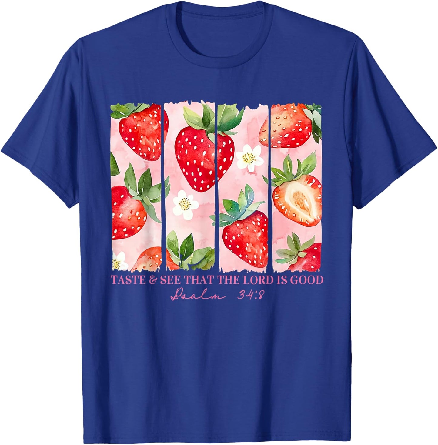 Taste And See That The Lord Is Good Christian Strawberry T-Shirt - T-Shirt | Royal