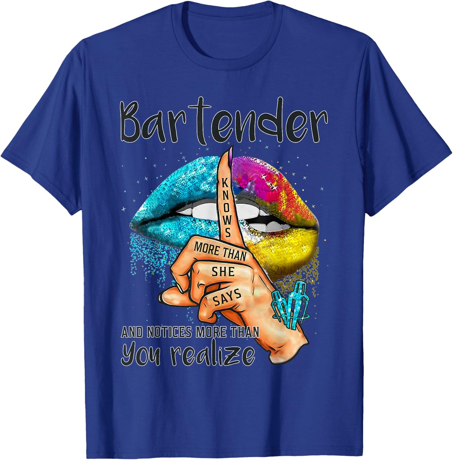 Bartender Knows More Than She Says And Notices Colorful Lips T-Shirt - T-Shirt | Royal