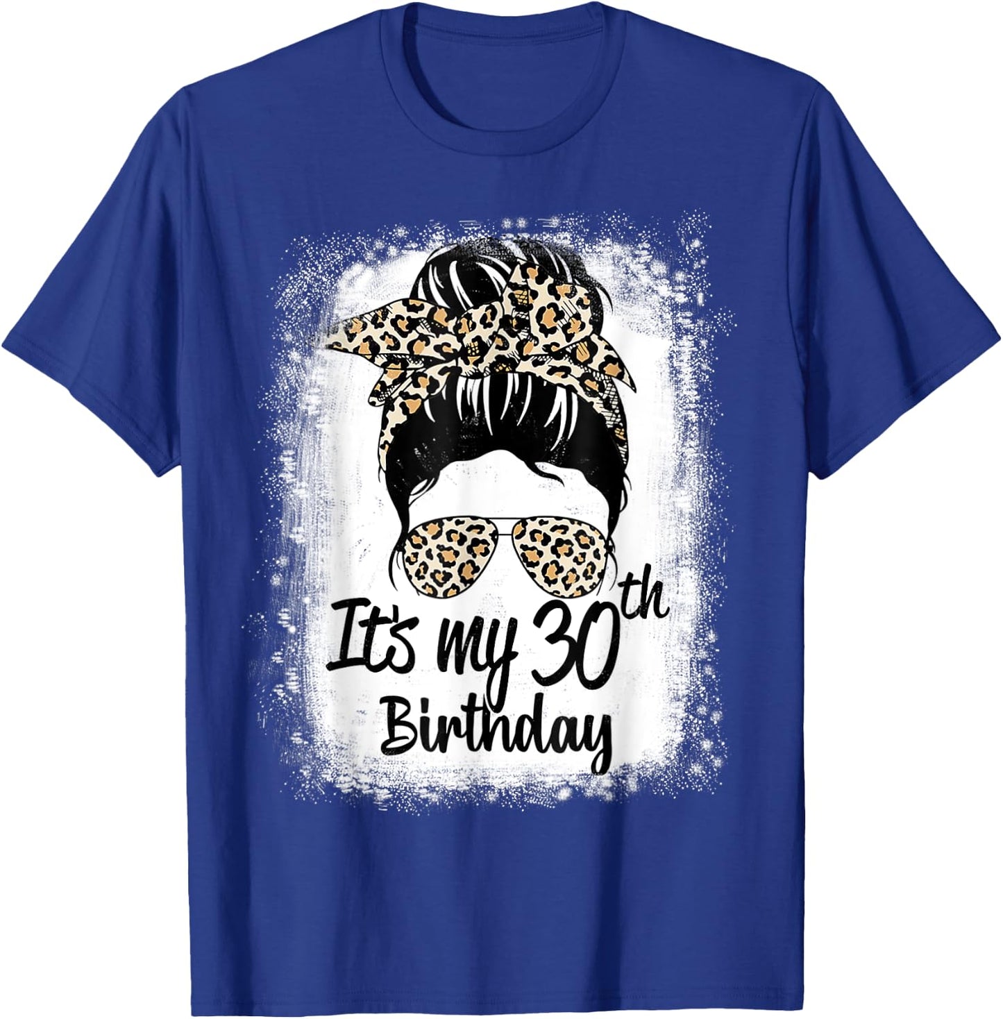 30 Years Old Messy Bun Leopard It's My 30th Birthday T-Shirt - T-Shirt | Royal