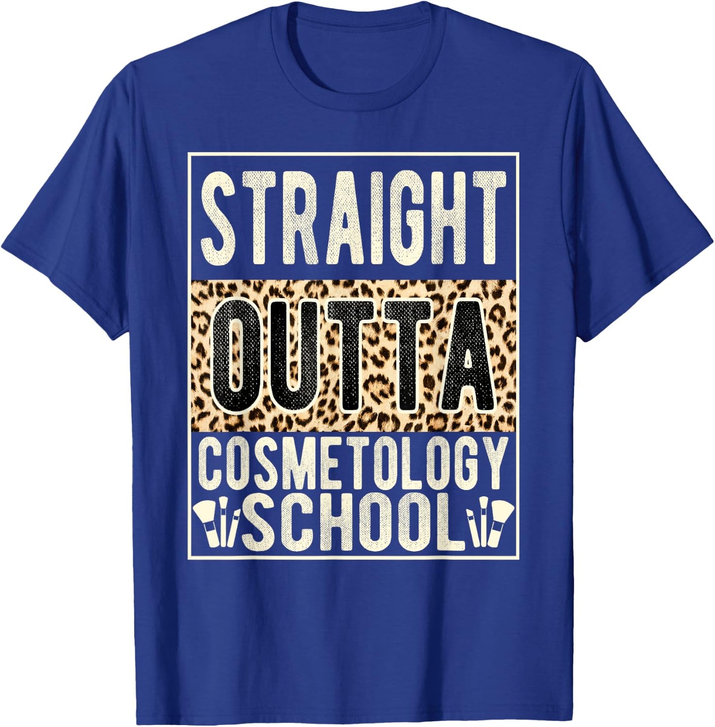 Straight Outta Cosmetology School Leopard Graduation Funny T-Shirt - T-Shirt | Royal