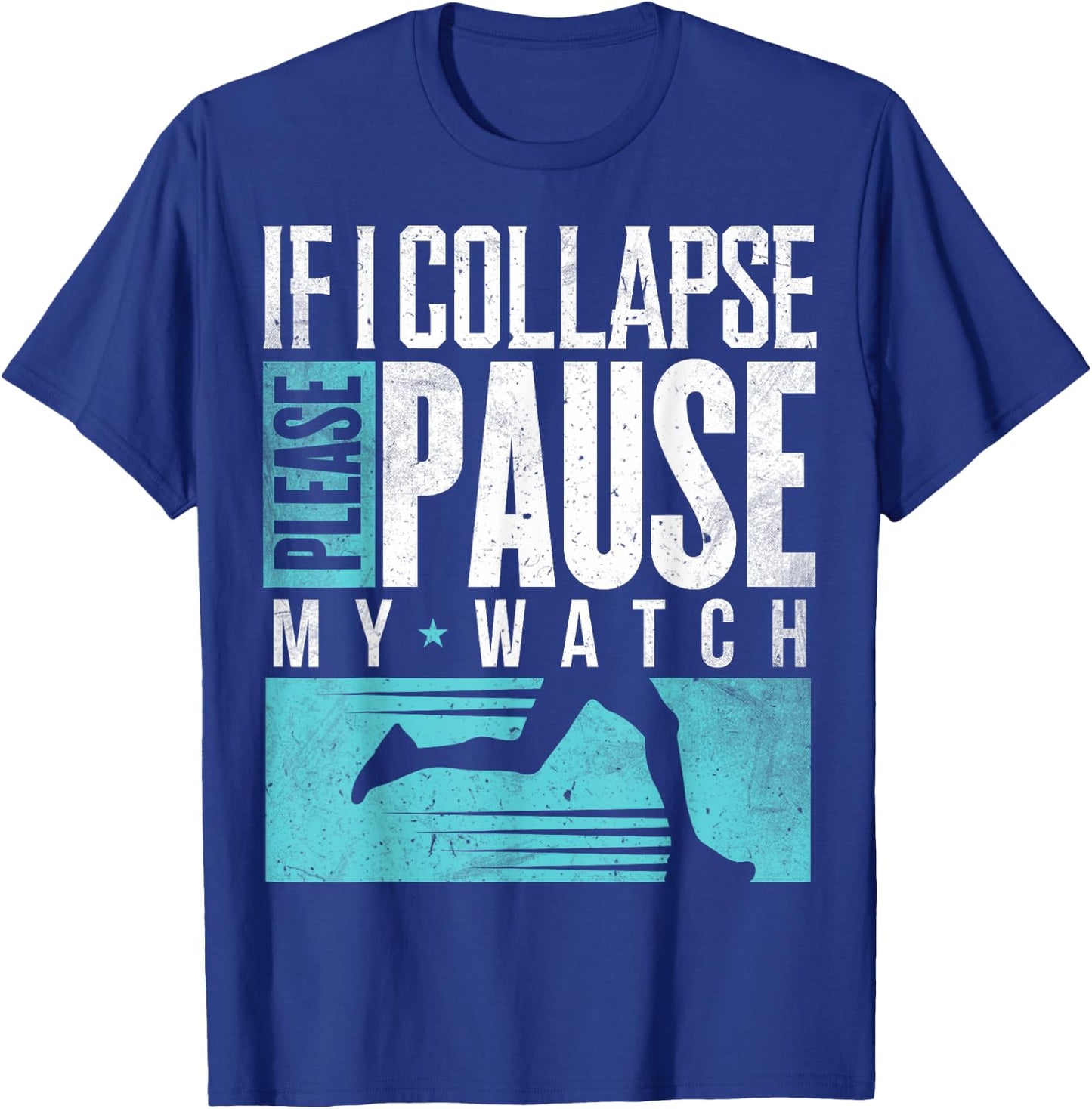 Marathon Runners If I Collapse Please Pause My Watch Runners T-Shirt - T-Shirt | Royal