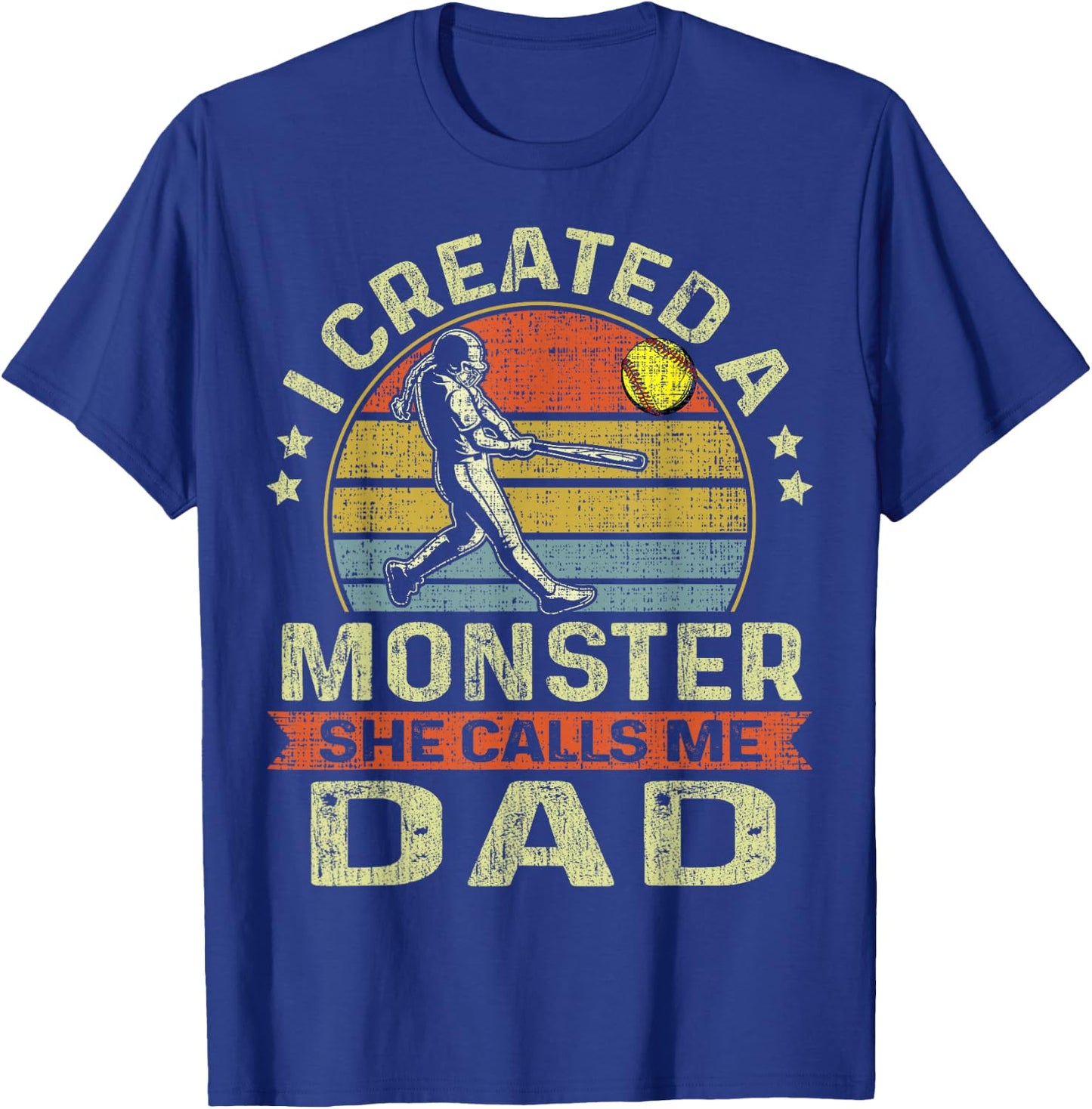 Father's Day Softball I Created A Monster She Calls Me Dad T-Shirt - T-Shirt | Royal