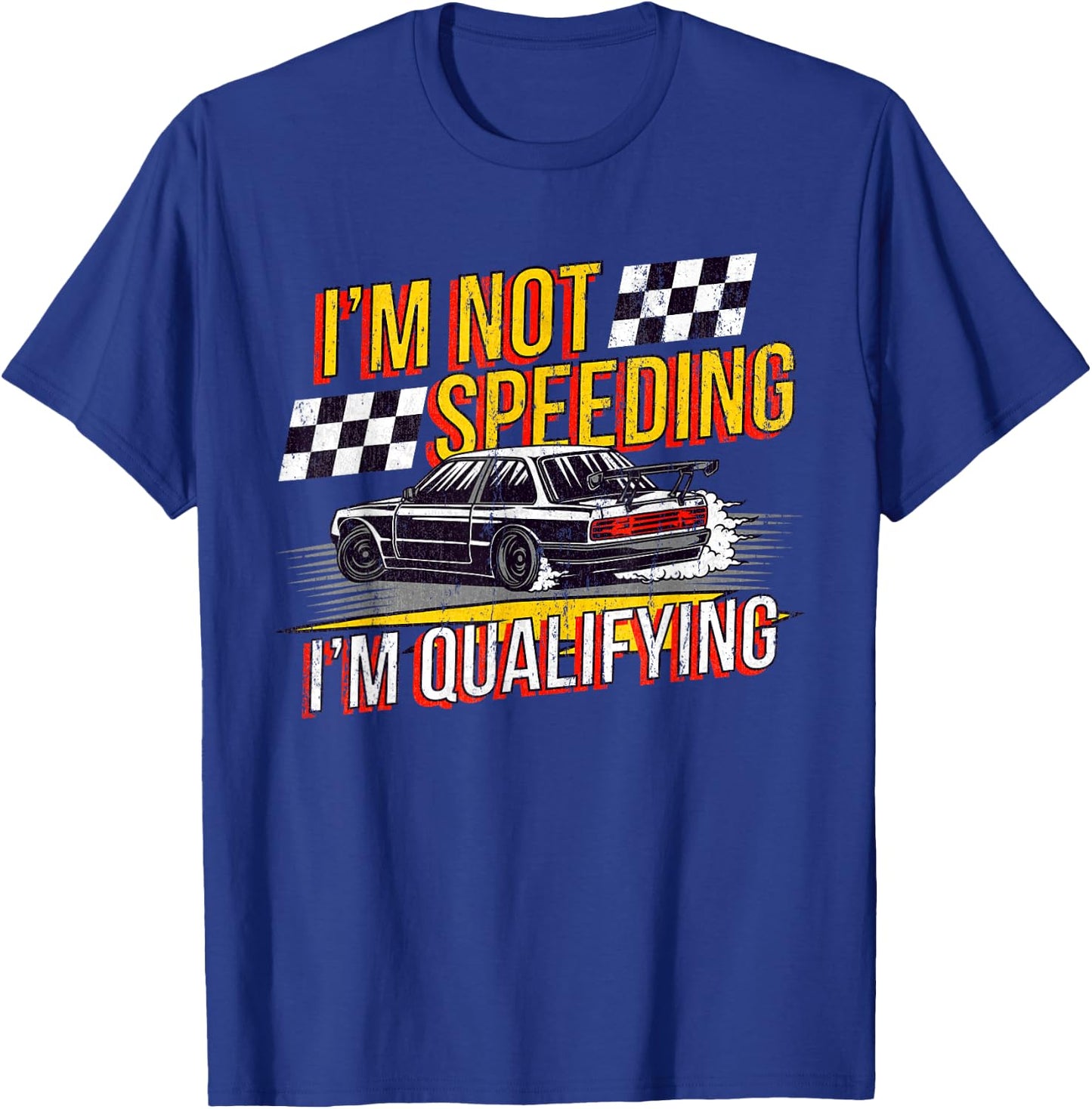 I'm Not Speeding I'm Qualifying Race Track Drag Racing T-Shirt - T-Shirt | Royal