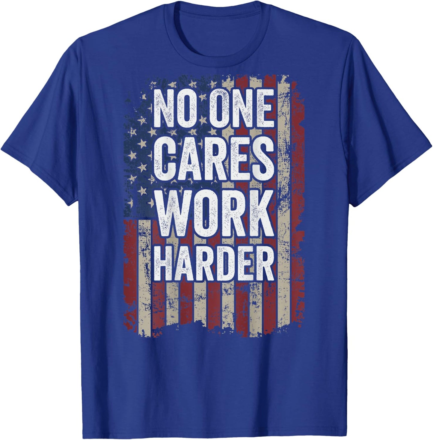 No One Cares Work Harder Gym Motivational Workout - ON BACK T-Shirt - T-Shirt | Royal