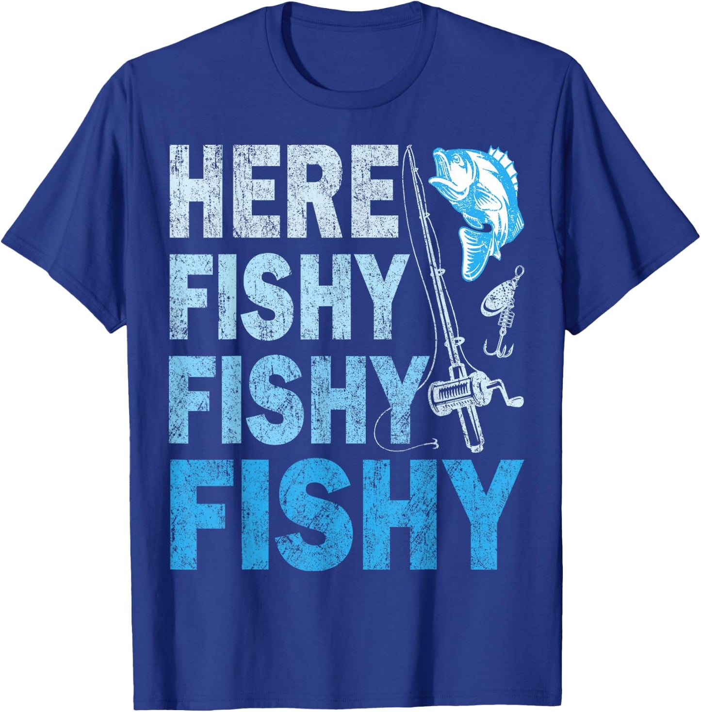 Funny Fisherman Here Fishy Fishy Shirt Gift T-Shirt - T-Shirt | Royal