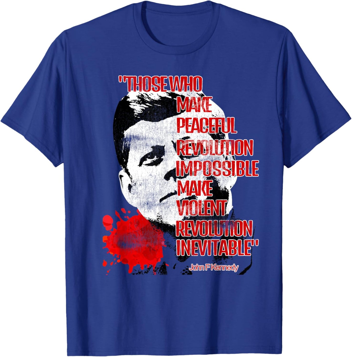 Peaceful Revolution or Violent Revolution? JFKennedy Quote. T-Shirt - T-Shirt | Royal