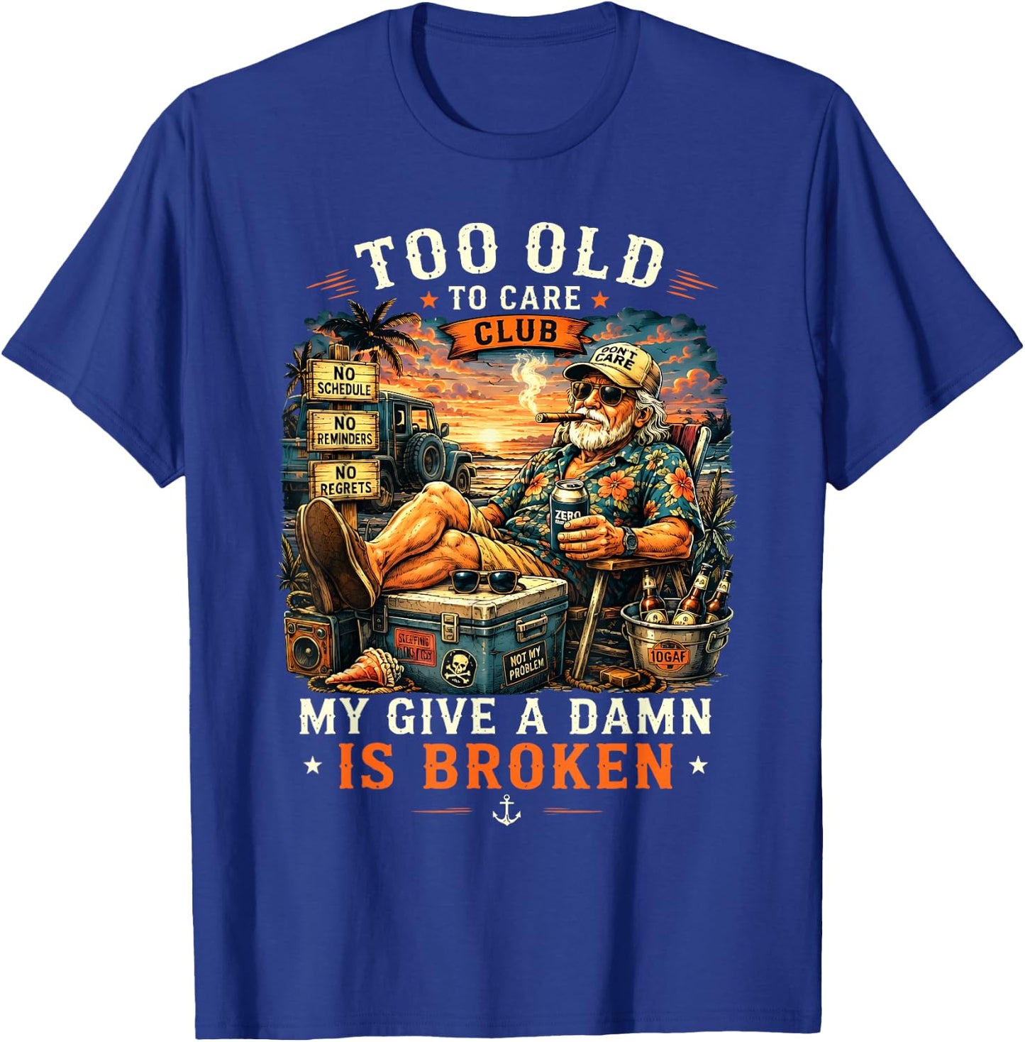 Too Old to Care Club Don't Care My Give A Damn is Broken T-Shirt - T-Shirt | Royal