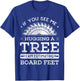 If You See Me Hugging A Tree Woodworking Lumberjack T-Shirt - T-Shirt | Royal