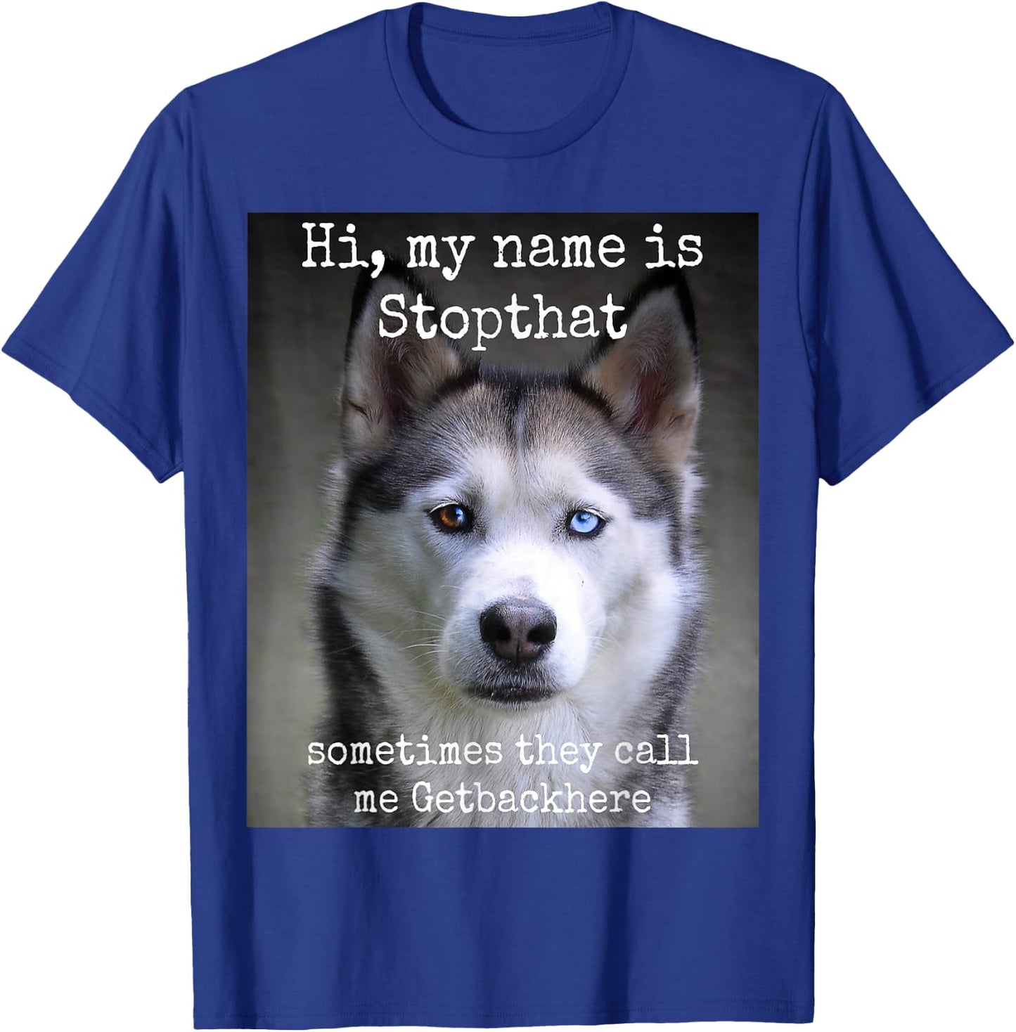 My Name is Stopthat Funny Hyper Siberian Husky Dog Owner Small T-Shirt - T-Shirt | Royal