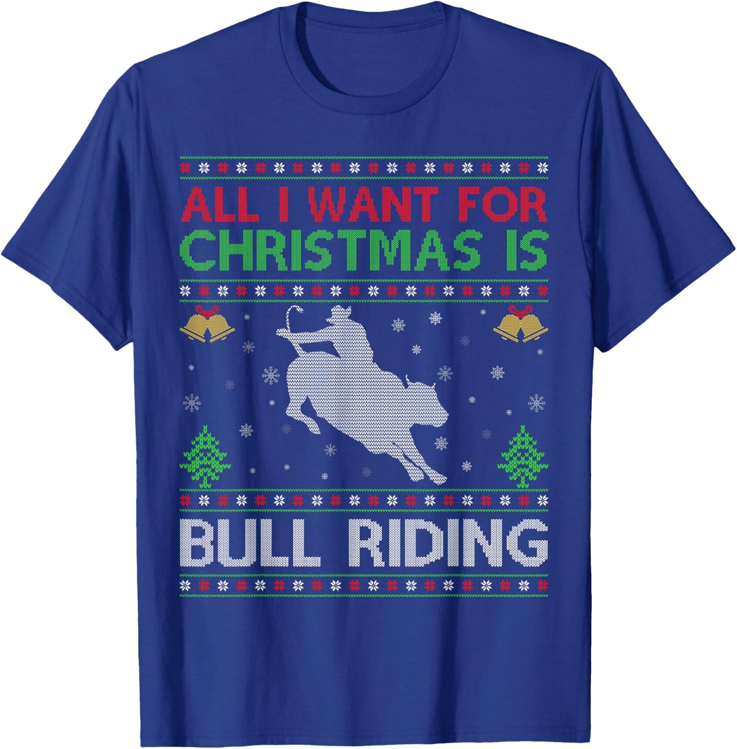All I Want for Christmas is Ugly Bull Riding Christmas T-Shirt - T-Shirt | Royal