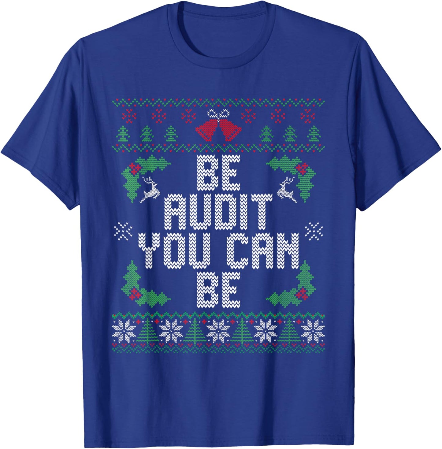 Funny Be Audit You Can Be Ugly Christmas Sweater Accountant T-Shirt - T-Shirt | Royal