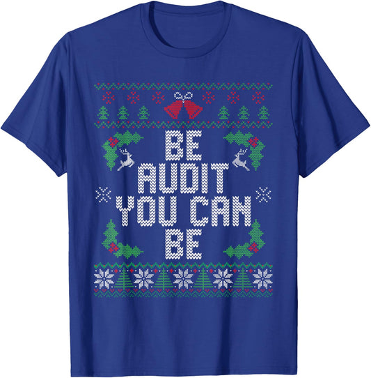 Funny Be Audit You Can Be Ugly Christmas Sweater Accountant T-Shirt - T-Shirt | Royal