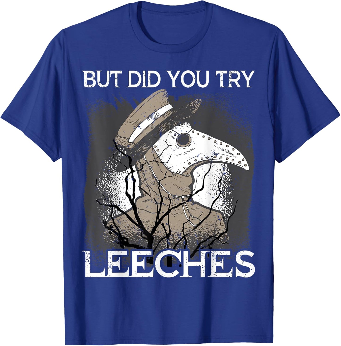But did you try Leeches Plague Doctor Mask Cloak T-Shirt - T-Shirt | Royal
