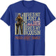 My Cousin Is My Soldier Hero Proud Army Family Relative Gift T-Shirt - T-Shirt | Royal