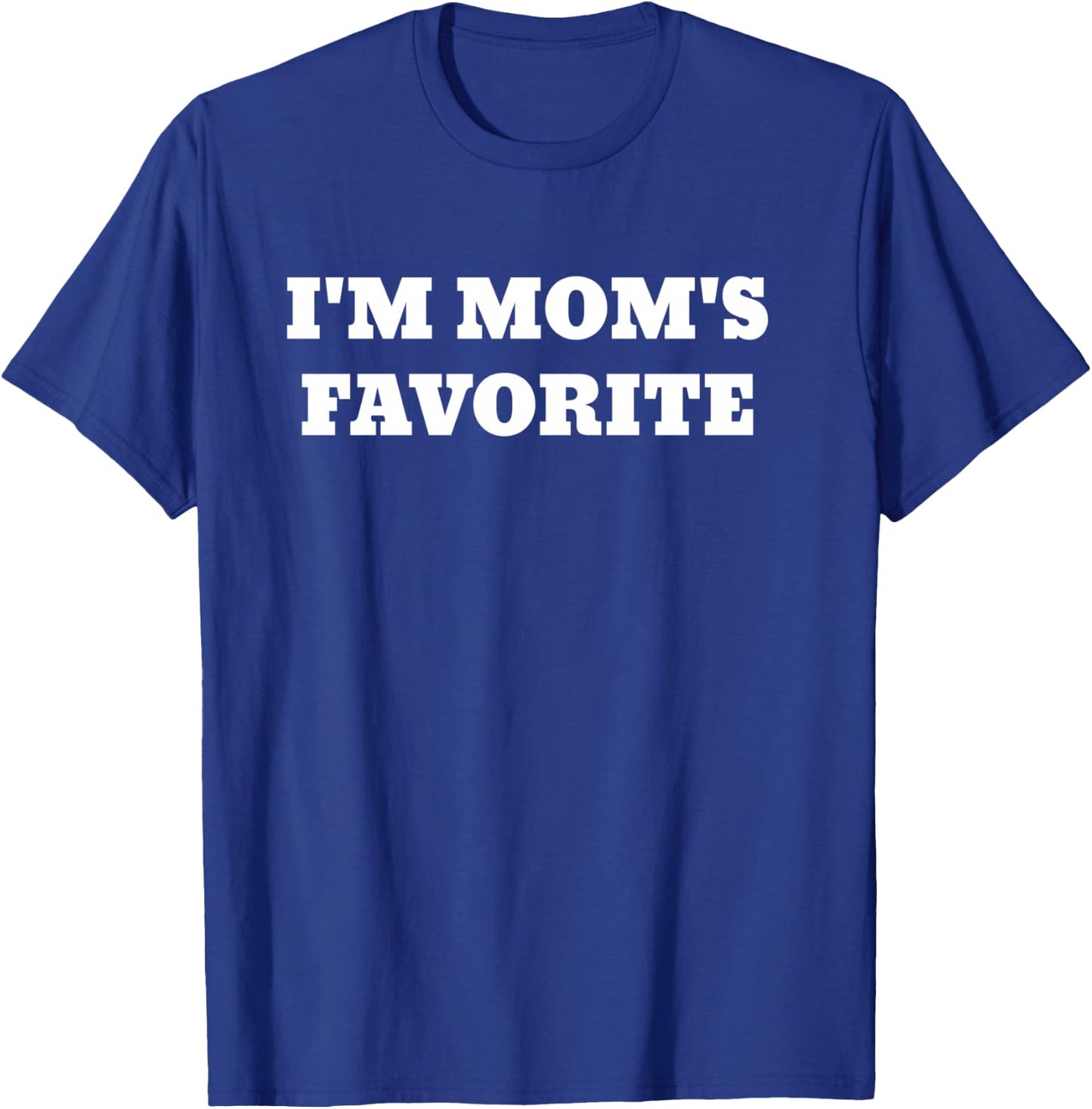 I'm Mom's Favorite T-Shirt - T-Shirt | Royal