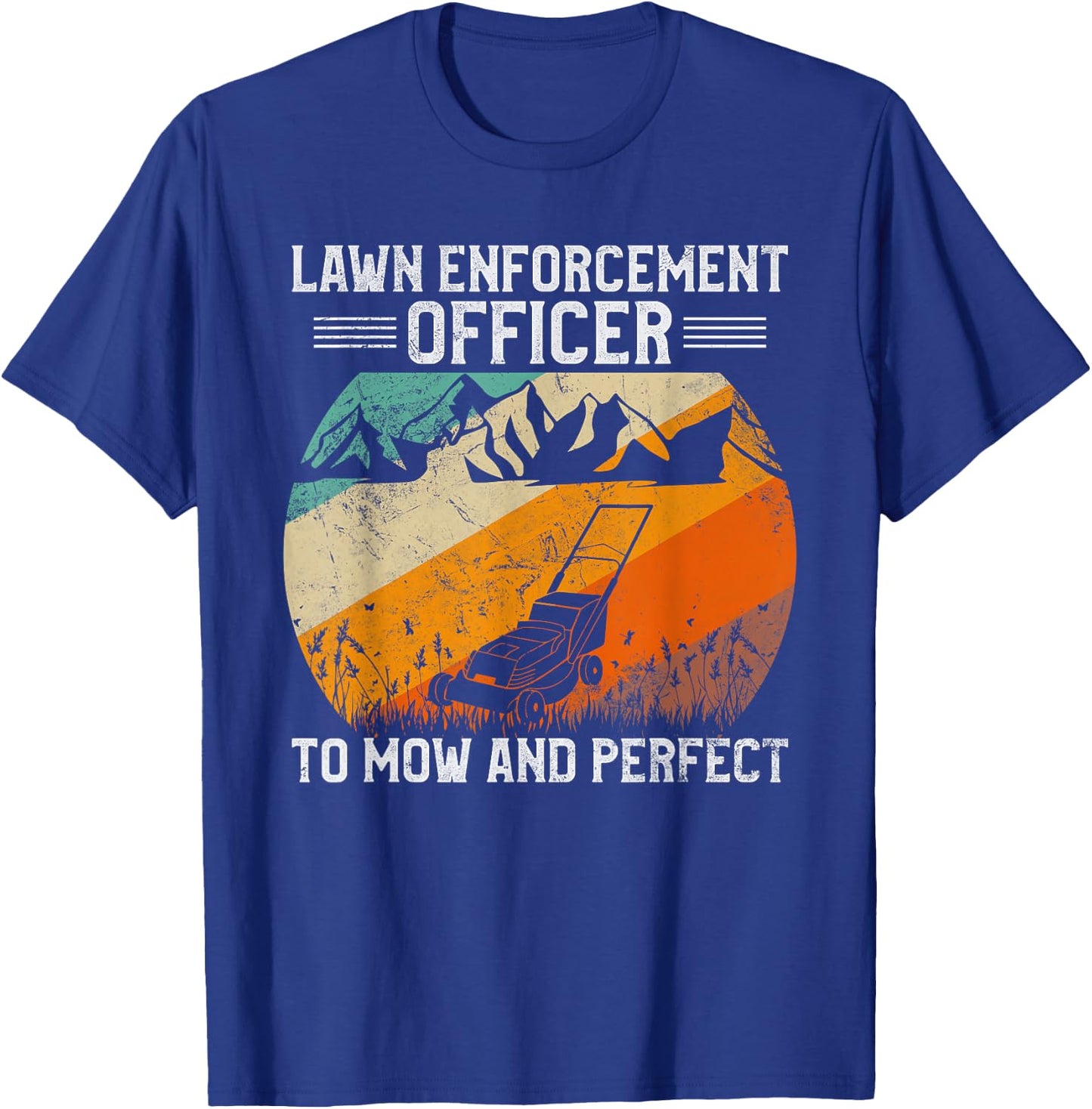 Lawn Enforcement Officer - Funny Gardening Lawn Mower T-Shirt - T-Shirt | Royal