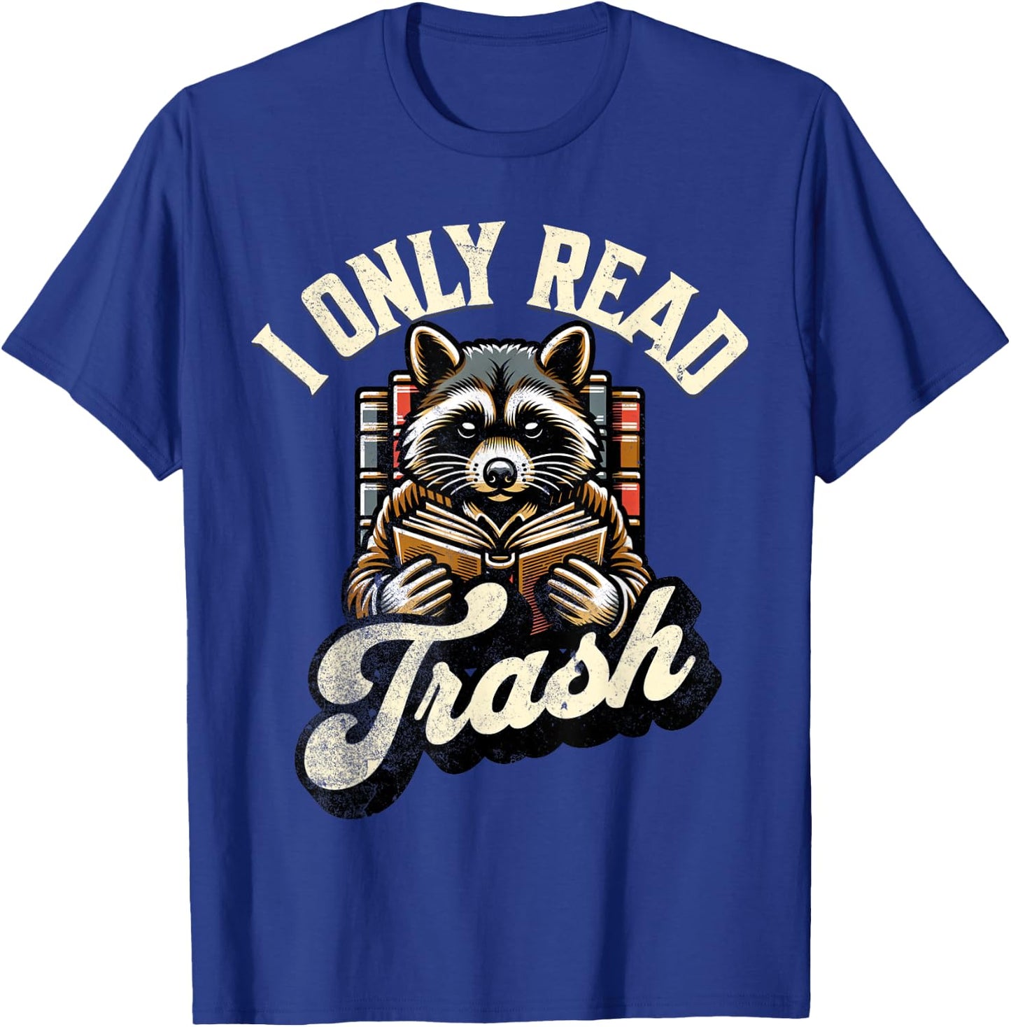 Funny Books Lover Quote Racoon Reading I Only Read Trash T-Shirt - T-Shirt | Royal