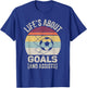 Vintage Retro Life's About Goals and Assists Funny Soccer T-Shirt - T-Shirt | Royal