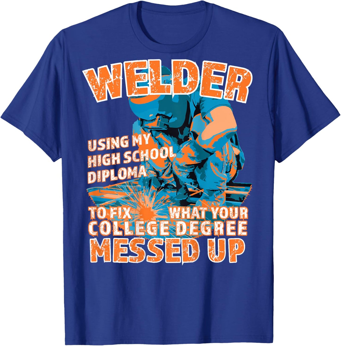 Welding Graduation Gift Welders Trade Skills Labor T-Shirt - T-Shirt | Royal