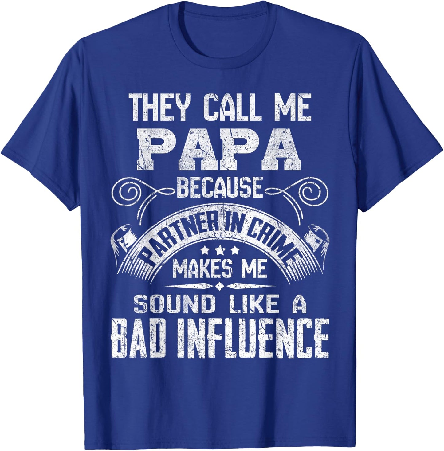 They Call Me Papa Because Partner in Crime Funny Father T-Shirt - T-Shirt | Royal