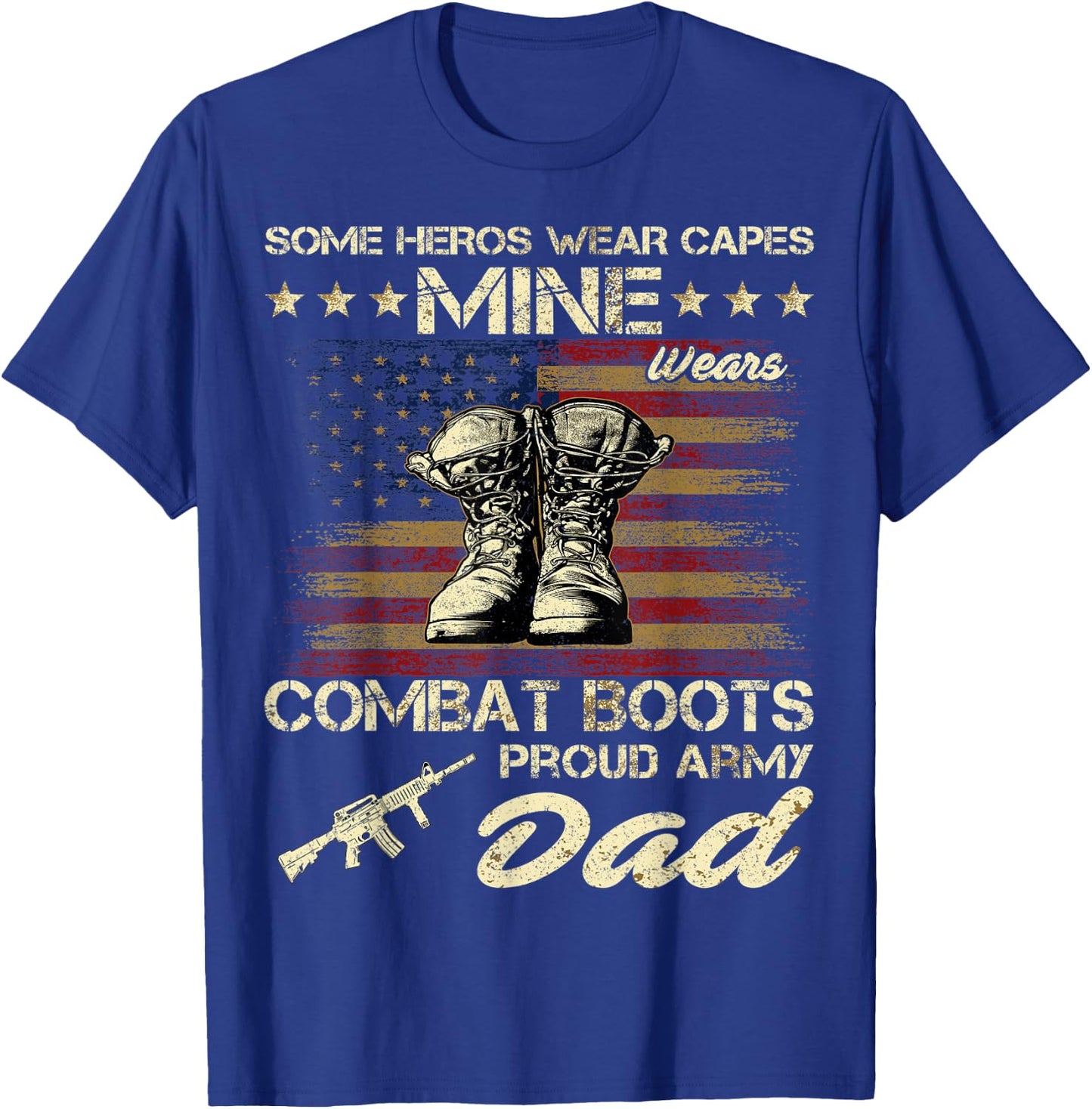 Some Heros Wear Capes Mine Wears Combat Boots Army Dad T-Shirt - T-Shirt | Royal