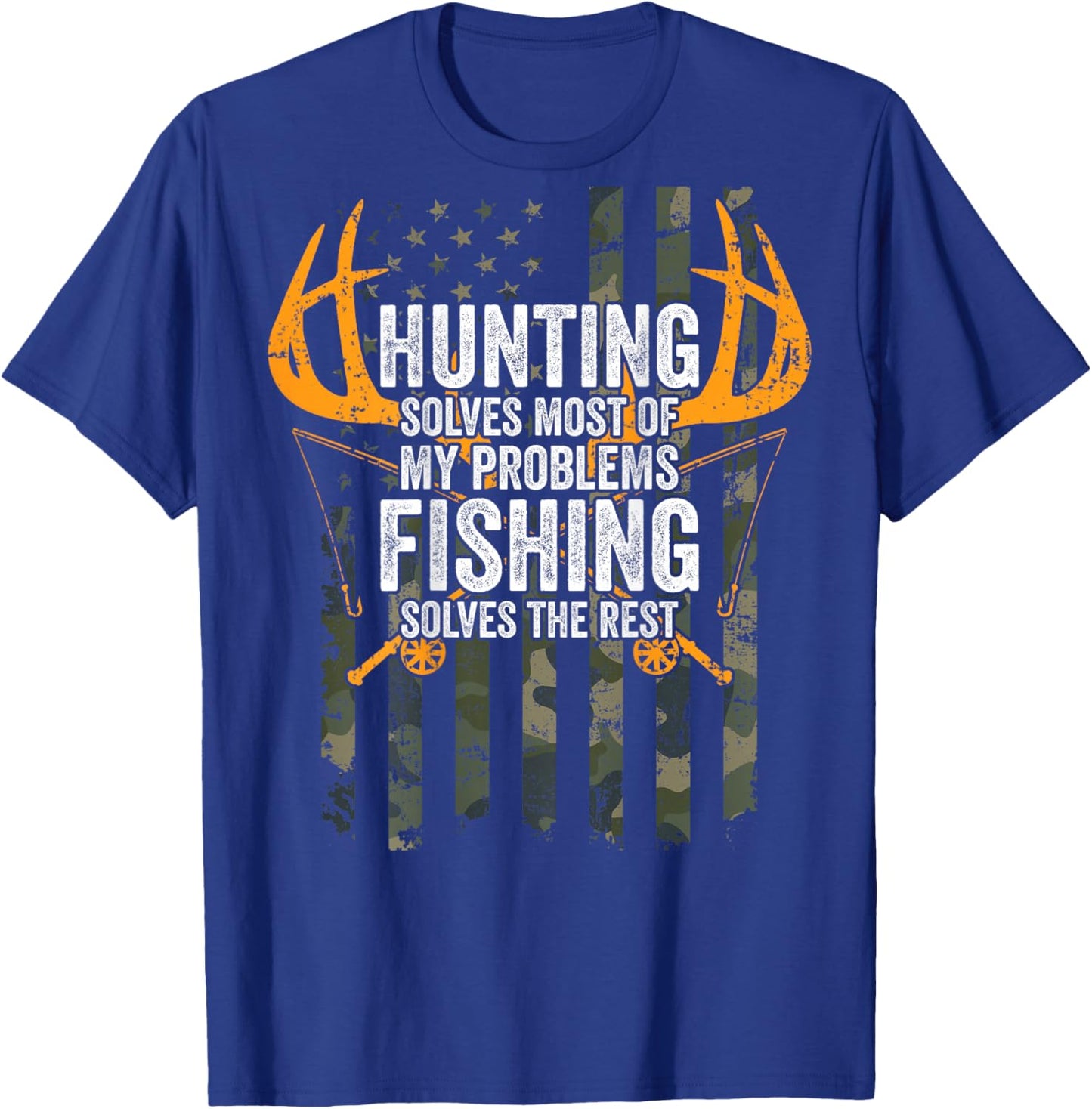 Hunting Solves Most Problems Fishing The Rest - ON BACK T-Shirt - T-Shirt | Royal
