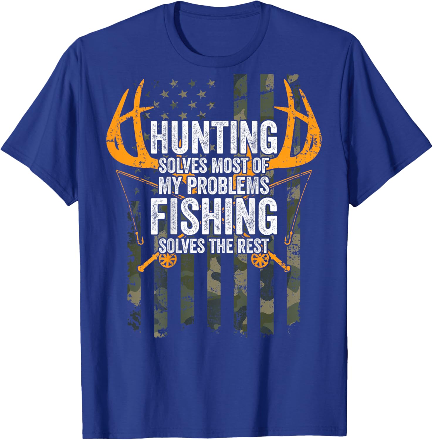 Hunting Solves Most Problems Fishing The Rest - ON BACK T-Shirt - T-Shirt | Royal