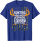 Hunting Solves Most Problems Fishing The Rest - ON BACK T-Shirt - T-Shirt | Royal