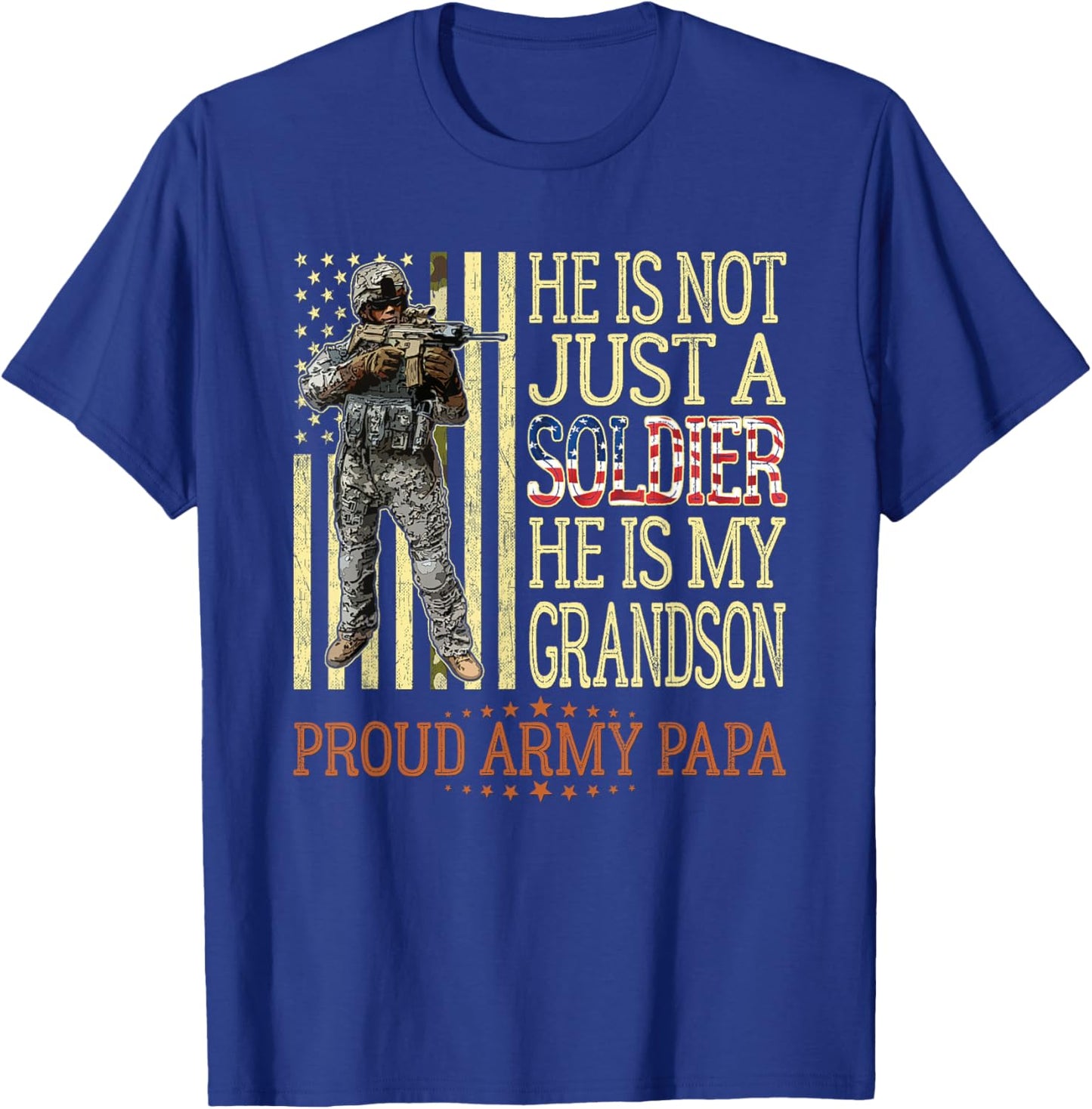 He Is Not Just A Soldier He Is My Grandson Proud Army Papa T-Shirt - T-Shirt | Royal