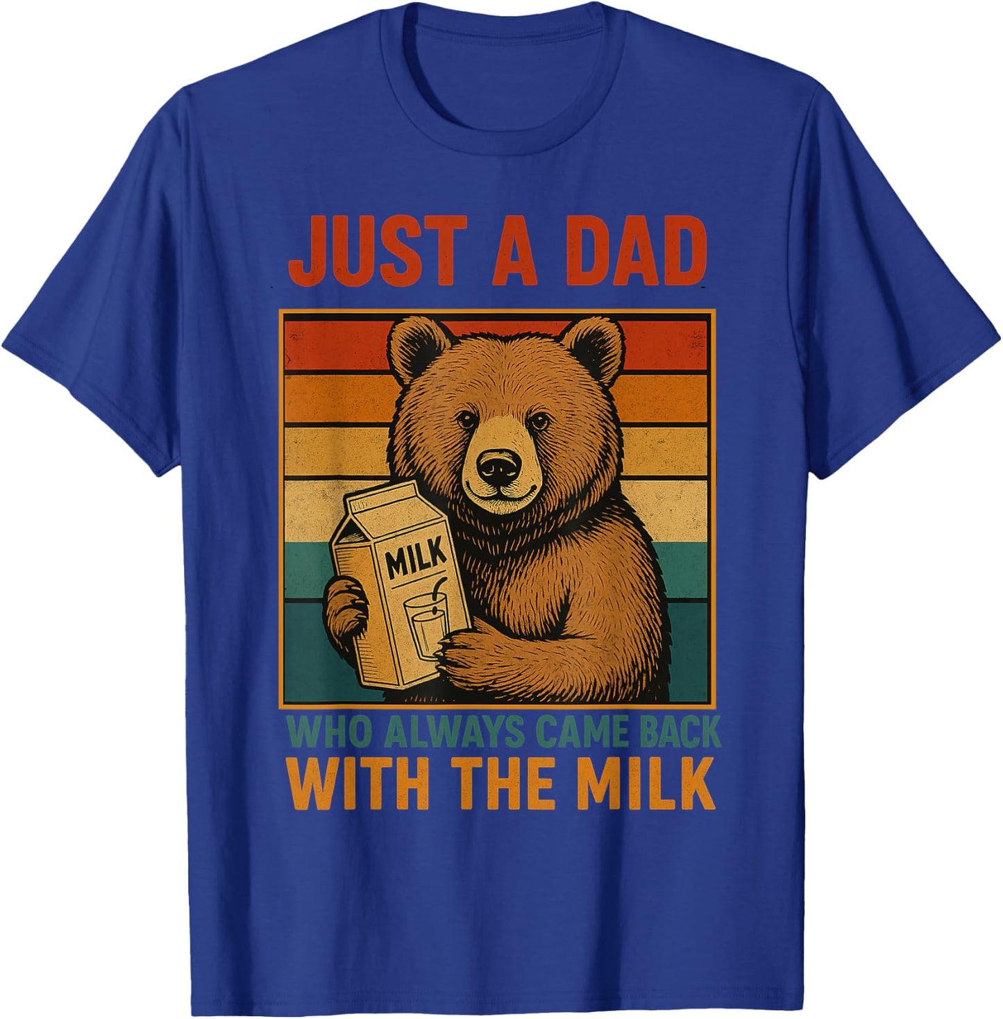 Just a Dad Who Always Came Back Father's Day Dad Funny Men T-Shirt - T-Shirt | Royal