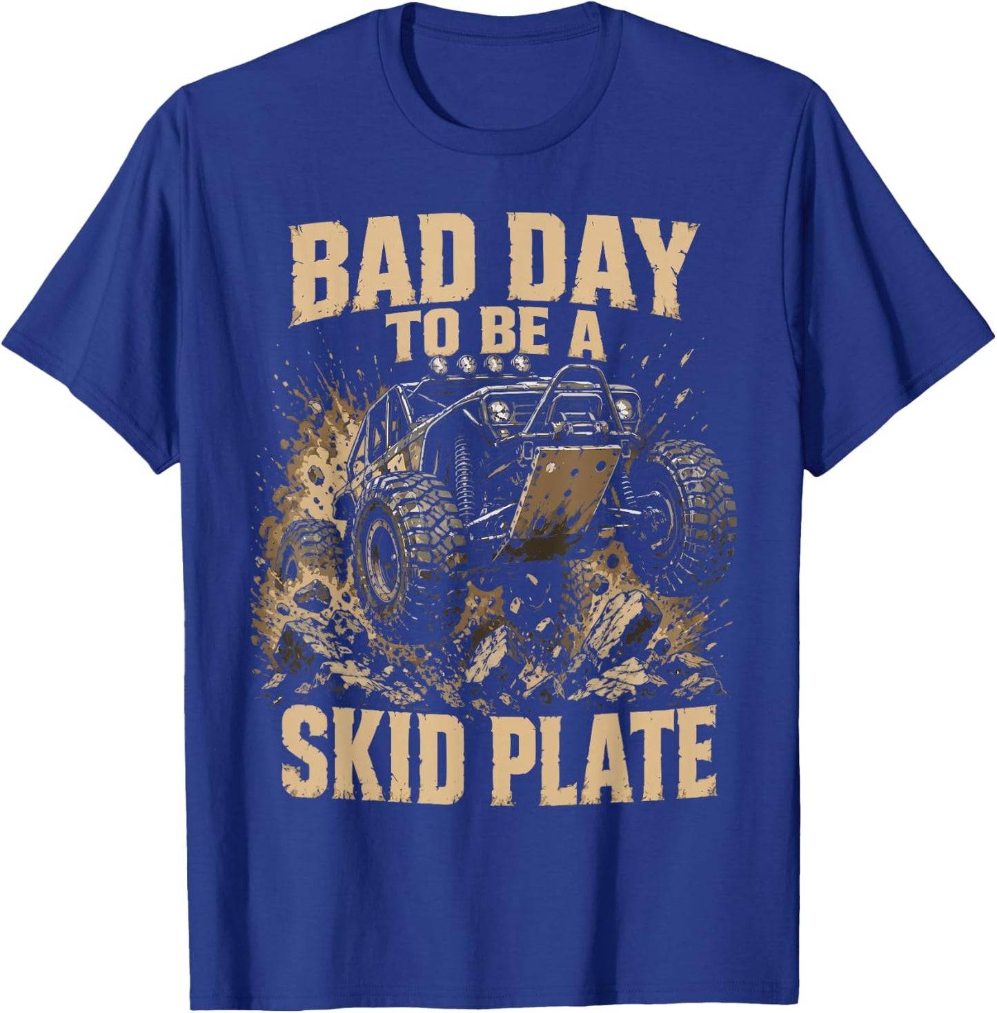 Bad Day to Be A Skid Plate Funny Offroad Saying Quote Men T-Shirt - T-Shirt | Royal