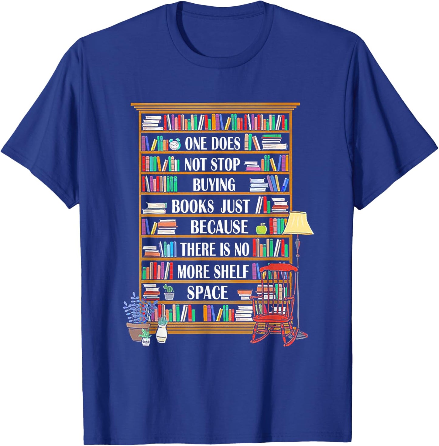 One Does Not Stop Buying Books Bookworm Reading Gift T-Shirt - T-Shirt | Royal