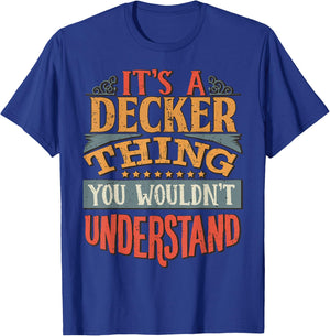 It's A Decker Thing You Wouldn't Understand T-Shirt - T-Shirt | Royal