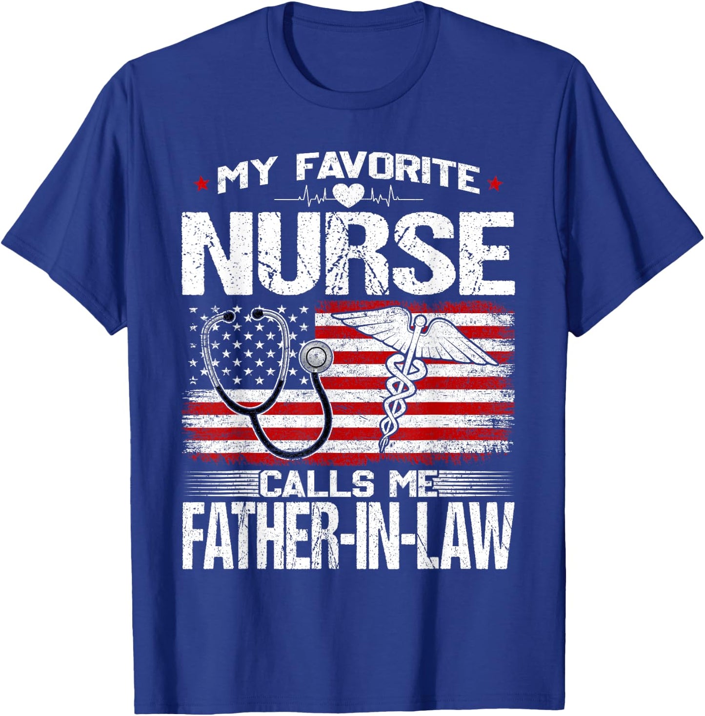My Favorite Nurse Calls Me Father-In-Law Nursing Patriotic T-Shirt - T-Shirt | Royal