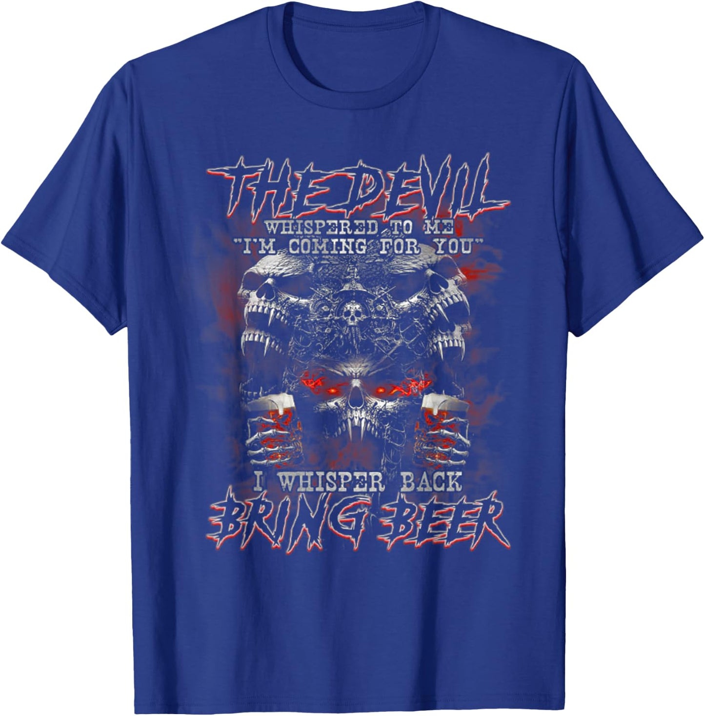 The Devil Whispered To Me I'm Coming For You T-Shirt - T-Shirt | Royal