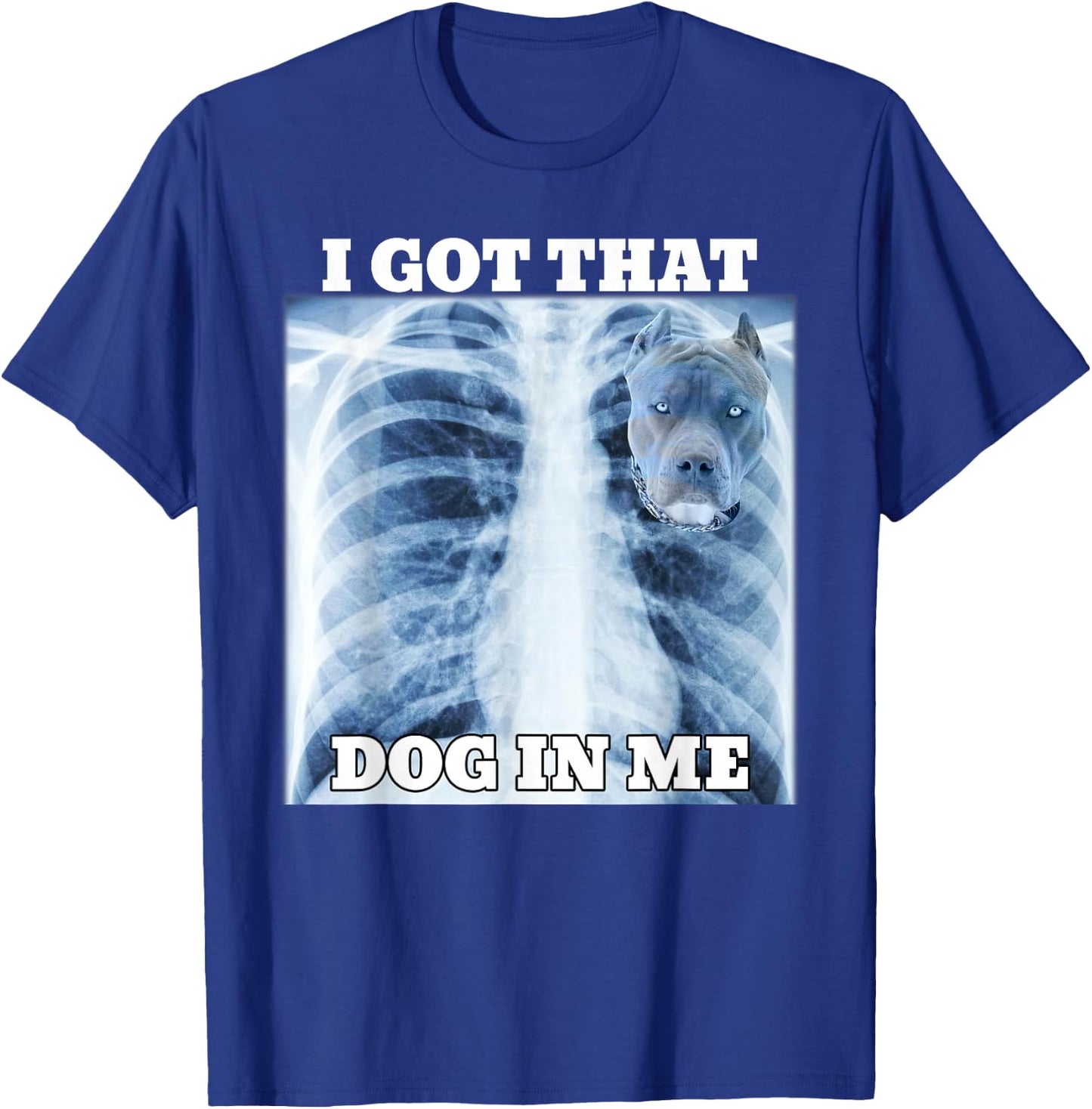 I Got that Dog in Me Xray Meme Gym T-Shirt - T-Shirt | Royal