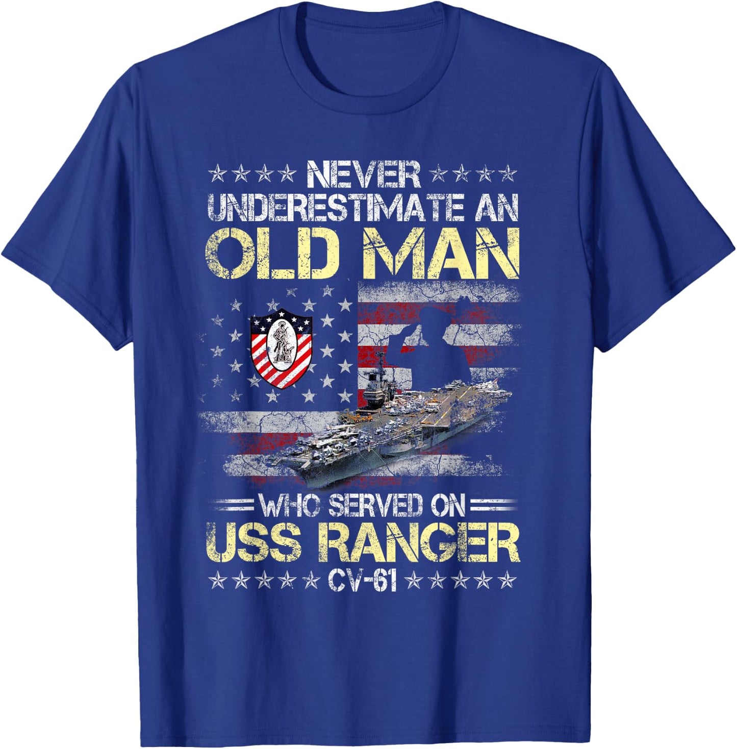 Never Underestimate an Old Man Who Served onUSS Ranger CV-61 T-Shirt - T-Shirt | Royal