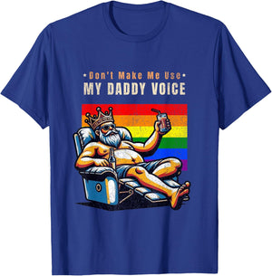 Don't Make Me Use My Daddy Voice Funny Gay Daddy T-Shirt - T-Shirt | Royal