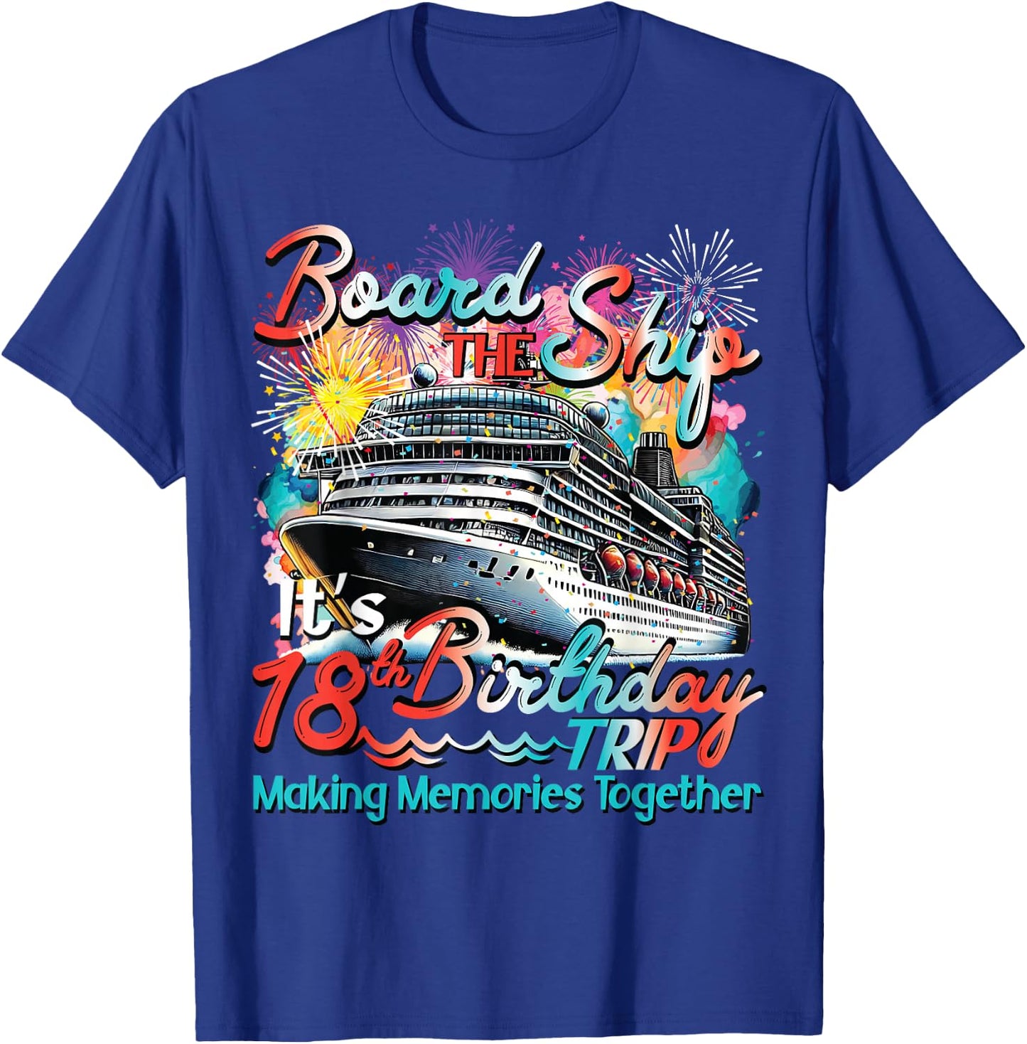 Board The Ship It's Legend 18th Birthday Trip Cruising Squad T-Shirt - T-Shirt | Royal