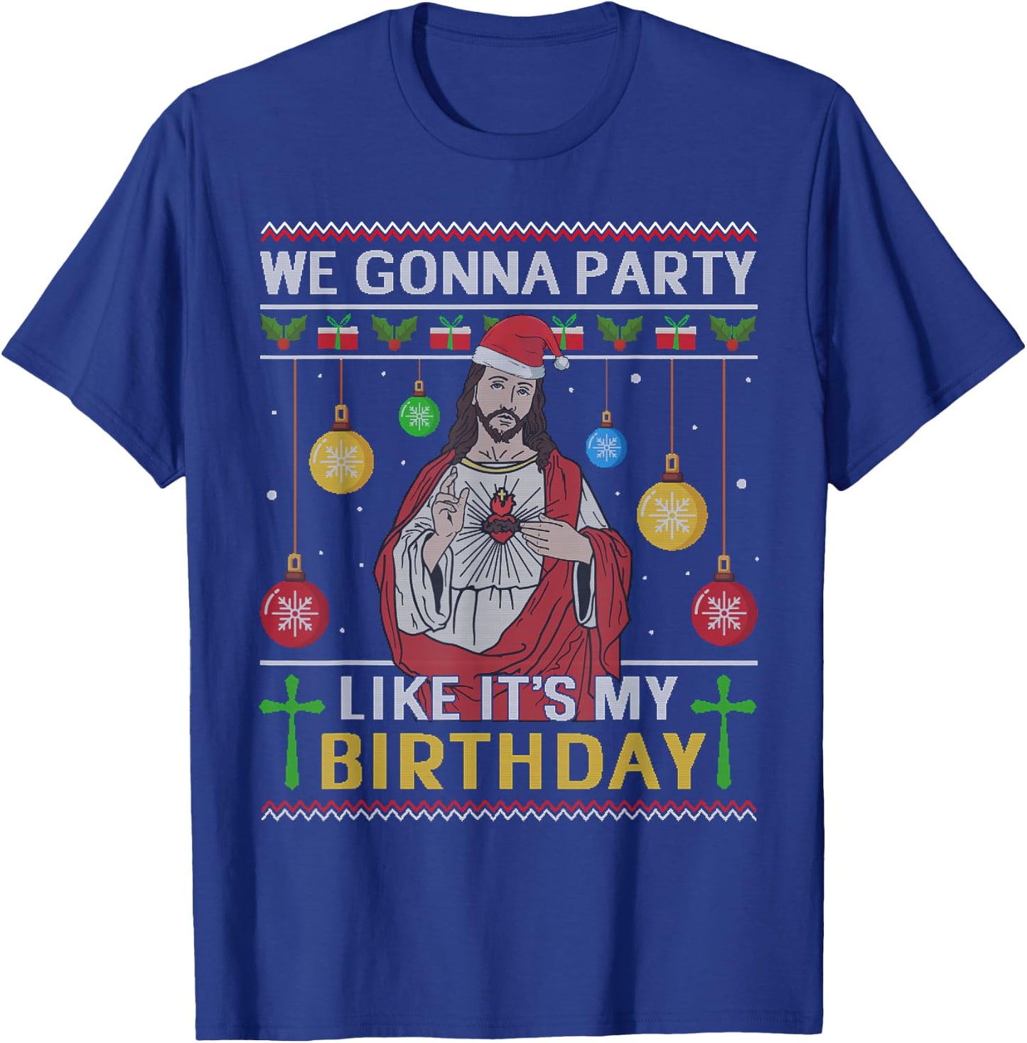 We Gonna Party Like It's My Birthday Jesus Sweater Christmas T-Shirt - T-Shirt | Royal
