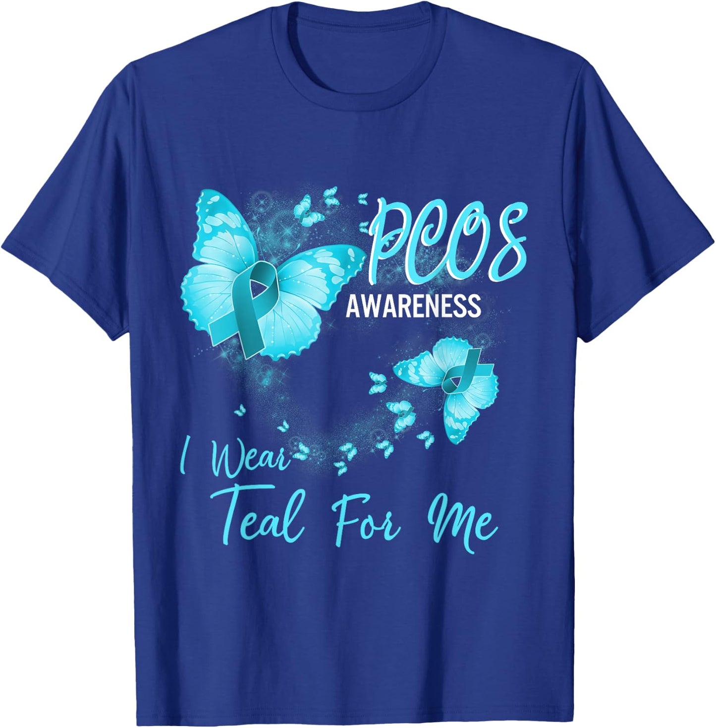 PCOS Awareness I Wear Teal For Me T-Shirt - T-Shirt | Royal
