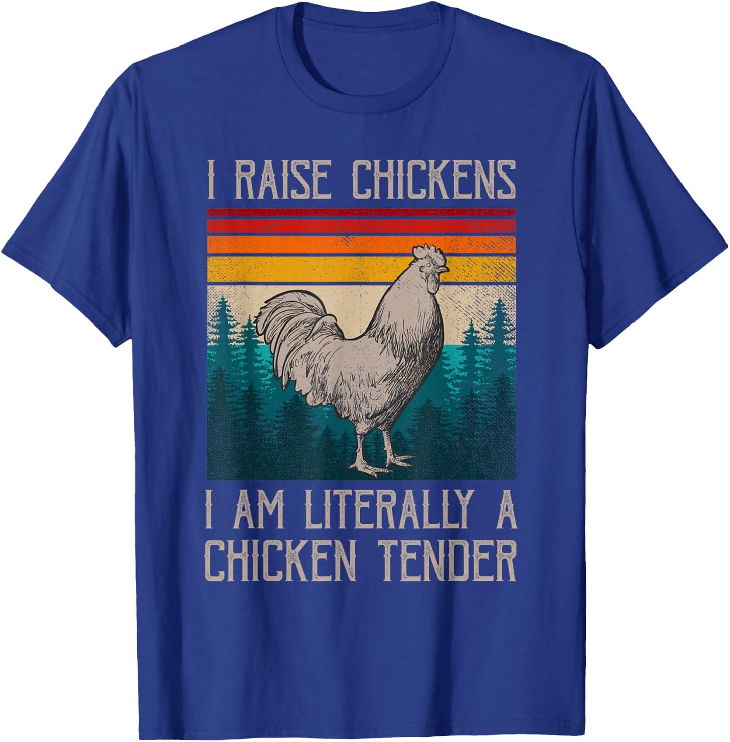 I Raise Chickens I Am A Chicken Tender Funny Chicken T-Shirt - T-Shirt | Royal