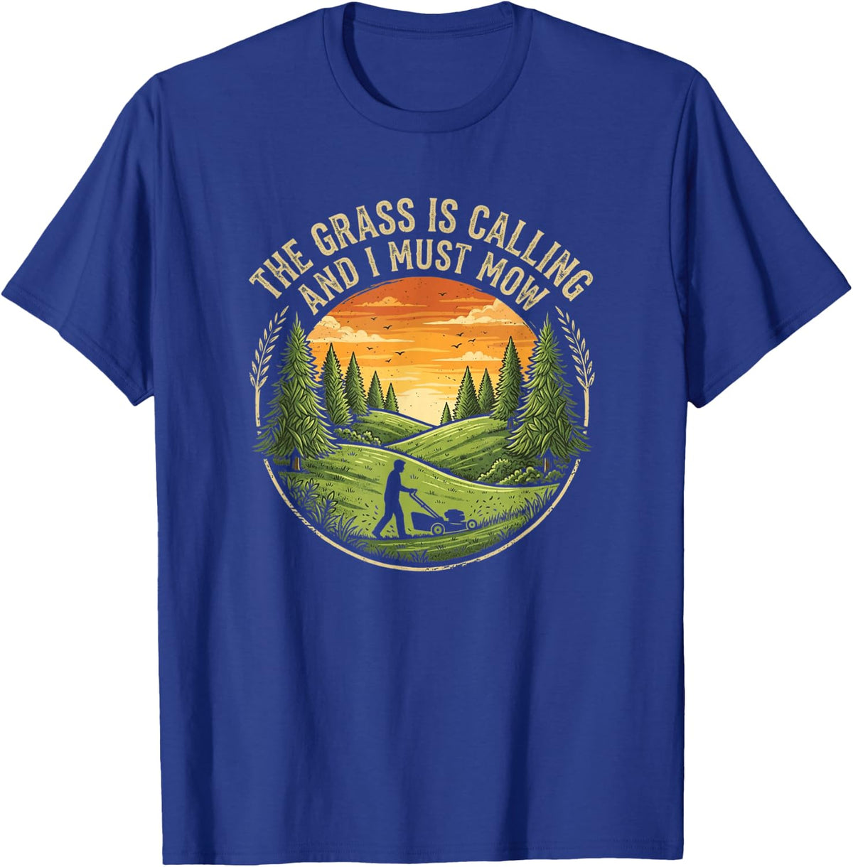 The Grass is Calling and I Must Mow Lawn Mowing Dad Humor T-Shirt - T-Shirt | Royal