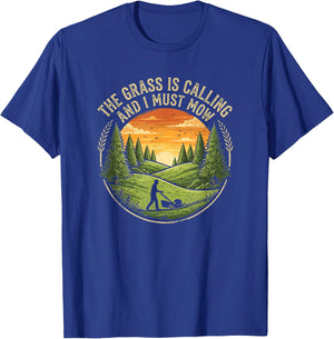 The Grass is Calling and I Must Mow Lawn Mowing Dad Humor T-Shirt - T-Shirt | Royal