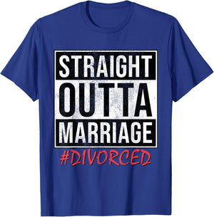 Funny Straight Outta Marriage # Divorced Single And Free T-Shirt - T-Shirt | Royal