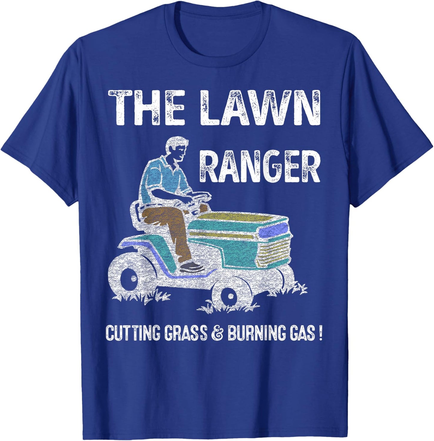 Lawn Ranger Dad Cutting Grass & Burning Gas Father's Day T-Shirt - T-Shirt | Royal